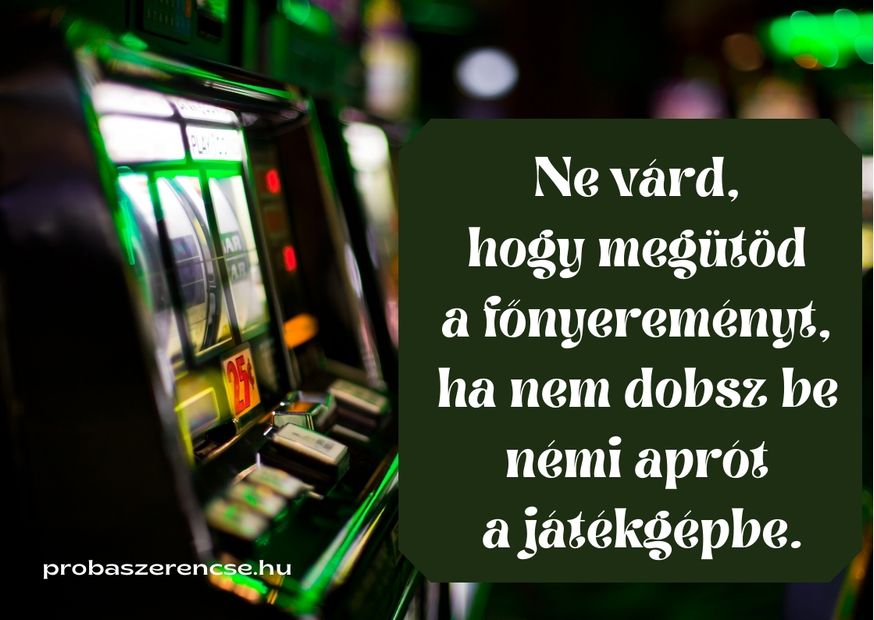 szerencsejáték idézet játékgép főnyeremény