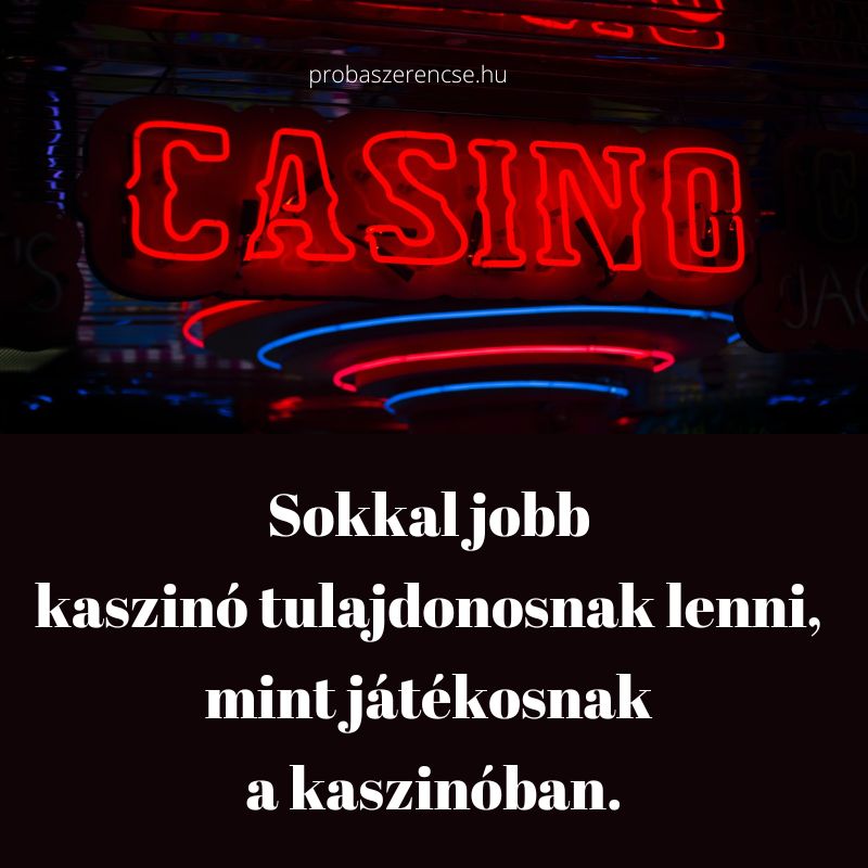 szerencsejáték idézet kaszinó tulajdonos